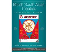 British South Asian Theatres: A Documented History with DVD (Exeter Performance Studies) (University of Exeter Press - Exeter Performance Studies): A Documented History (with accompanying DVD)