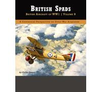 British Spads: British Aircraft of WWI Volume 9
