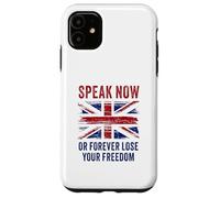 British Speak now or forever lose your freedom UK Case for iPhone 11