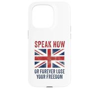 British Speak now or forever lose your freedom UK Case for iPhone 15 Pro