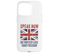 British Speak now or forever lose your freedom UK Case for iPhone 15 Pro Max