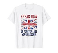 British Speak Now or Forever Lose Your Freedom UK T-Shirt