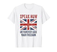 British Speak Now or Forever Lose Your Freedom UK T-Shirt