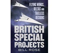 British Special Projects: Flying Wings, Deltas and Tailless Designs