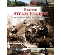 British Steam Engines: The Ultimate Guide to the Greatest Steam Engines (Picture This)