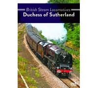 British Steam Locomotives: Duchess Of Sutherland [DVD]
