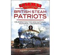 British Steam Patriots: Creating the New National Memorial Locomotive