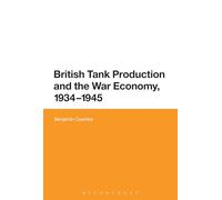British Tank Production and the War Economy, 1934-1945
