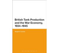 British Tank Production and the War Economy, 1934-1945