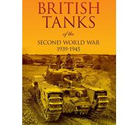 British Tanks of the Second World War 1939 - 1945