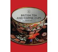 British Tea and Coffee Cups 1745-1940 (Shire Library) by Goss, Steve ( 2008 )