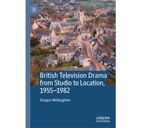 British Television Drama from Studio to Location, 1955-1982