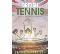 British Tennis: From the Renshaws to the Murrays