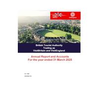 British Tourist Authority trading as VisitBritain and VisitEngland Annual Report and Accounts for the period 1 April 2024 to 31 March 2025 HC 1058