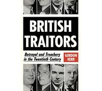 British Traitors: Betrayal and Treachery in the Twentieth Century