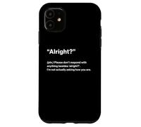 British Translation: "Alright?" Case for iPhone 11