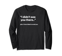 British Translation: I Didn’t See You There Long Sleeve T-Shirt