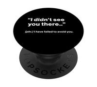 British Translation: "I Didn’t See You There" PopSockets Adhesive PopGrip