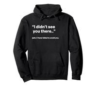 British Translation: "I Didn’t See You There" Pullover Hoodie