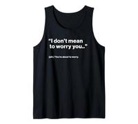 British Translation: I Don't Mean to Worry You Tank Top