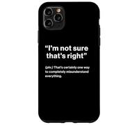 British Translation: "I'm Not Sure That's Right" Case for iPhone 11 Pro Max