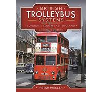 British Trolleybus Systems - London and South-East England: An Historic Overview