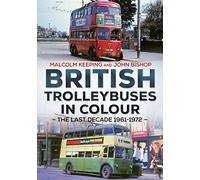 British Trolleybuses in Colour: The Last Decade: 1961-1972