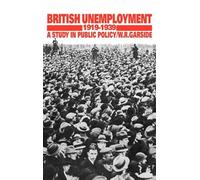 British Unemployment 1919-1939: A Study in Public Policy