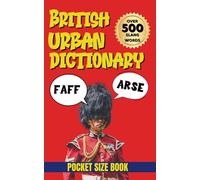 British Urban Dictionary: The Cheeky Guide to British Slang, Banter, and Blunders (Urban Slang Dictionary)