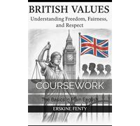 BRITISH VALUES: Understanding Freedom, Fairness, and Respect.