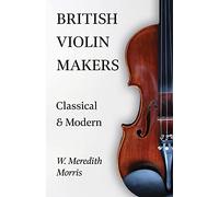 British Violin Makers - Classical and Modern
