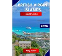 BRITISH VIRGIN ISLANDS TRAVEL GUIDE 2026: Explore the Caribbean with Pristine Beaches, Sailing Routes, Island Hopping, and Turquoise Waters