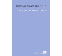British War Finance, 1914-15 [1915 ]