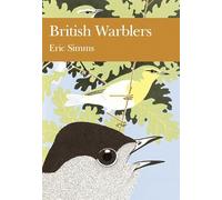 British Warblers: The Essential Identification Guide for Naturalists and Bird Watchers in the UK: Book 71 (Collins New Naturalist Library)