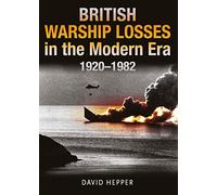 British Warship Losses in the Modern Era: 1920-1982