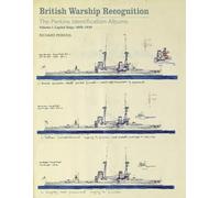 British Warship Recognition (Perkins Identification Album 1): Volume I: Capital Ships 1895-1939