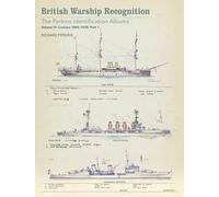 British Warship Recognition: the Perkins Identification Albums: Volume III: Cruisers 1865-1939, Part 1: 3