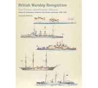 British Warship Recognition: the Perkins Identification Albums: Volume vi: Submarines, Gunboats, Sloops and Minesweepers, 1860-1939 (Perkins Identification Album 6)