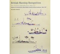 British Warship Recognition: The Perkins Identification Albums:Volume VII: Convoy Escorts, Mine Warfare Vessels and Naval Auxiliaries, 1860-1939 (Perkins Indentification Albums): 7