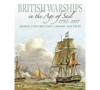 British Warships in the Age of Sail 1793-1817 : Design, Construction, Careers and Fates