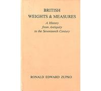 British Weights and Measures: A History from Antiquity to the Seventeenth Century