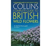 British Wild Flowers: A photographic guide to every common species (Collins Complete Guide) by Sterry, Paul (2008)