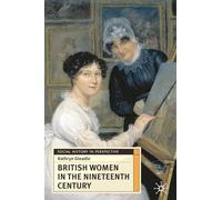 British Women in the Nineteenth Century: 18 (Social History in Perspective)