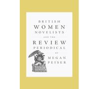 British Women Novelists and the Review Periodical