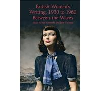 British Women's Writing, 1930 to 1960: Between the Waves: 85 (Liverpool English Texts and Studies)