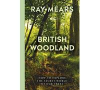 British Woodland: How to explore the secret world of our forests