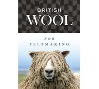 British Wool for Feltmaking