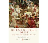 British Working Dress: Occupational Clothing 1750-1950 (Shire Library)