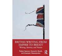 British Writing from Empire to Brexit : Writing, Identity, and Nation