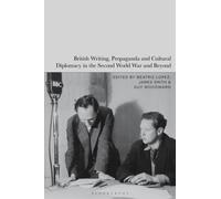British Writing, Propaganda and Cultural Diplomacy in the Second World War and Beyond